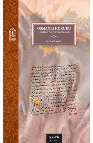 Osmanlı Hukuku - Devlet-i Aliyye’nin Temeli