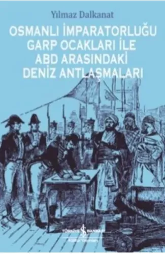 Osmanlı İmparatorluğu Garp Ocakları İle Abd Arasındaki Deniz Antlaşmaları