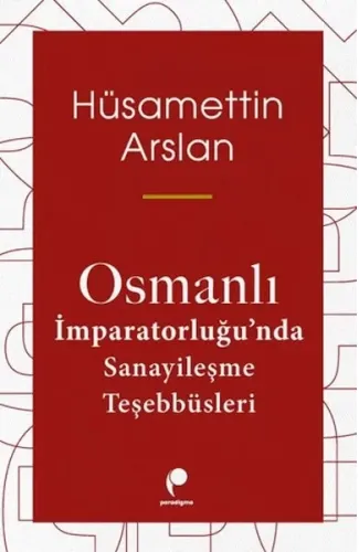 Osmanlı İmparatorluğun Da Sanayileşme Teşebbüsleri