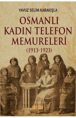 Osmanlı Kadın Telefon Memureleri 1913