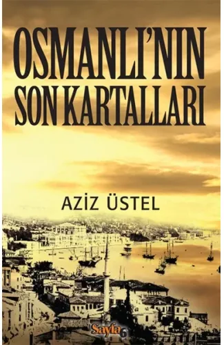 Osmanlı'nın Son Kartalları