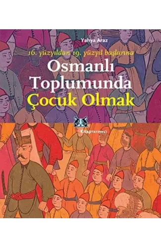 Osmanlı Toplumunda Çocuk Olmak