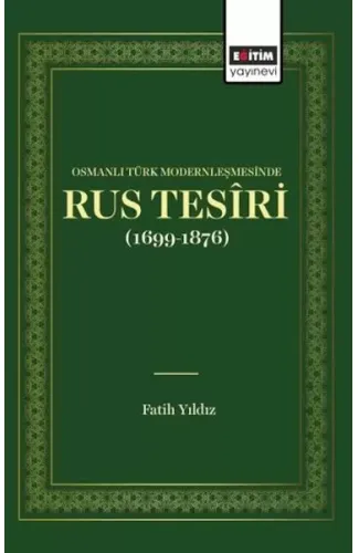 Osmanlı Türk Modernleşmesınde Rus Tesîrı (1699 1876)