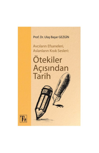 Ötekiler Açısından Tarih - Avcıların Efsaneleri, Aslanların Kısık Sesleri