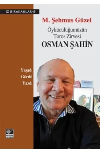 Öykücülüğümüzün Toros Zirvesi Osman Şahin / İz Bırakanlar-5