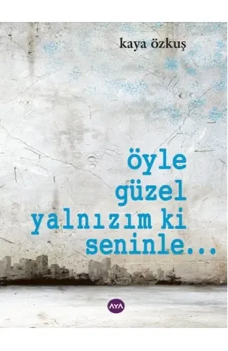 Öyle Güzel Yalnızım ki Seninle...