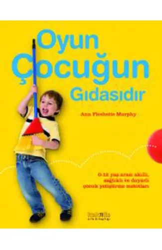 Oyun Çocuğun Gıdasıdır