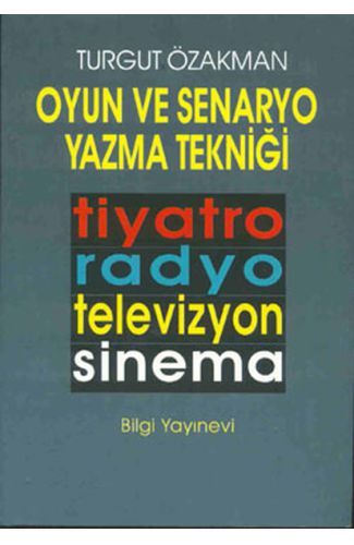 Oyun ve Senaryo Yazma Tekniği Tiyatro, Radyo, Televizyon, Sinema