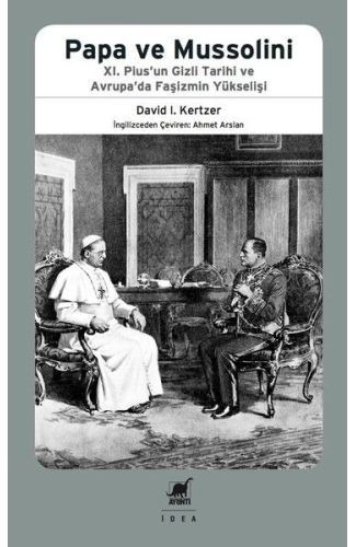 Papa ve Mussolini - 11. Pius'un Gizli Tarihi ve Avrupa'da Faşizmin Yükselişi