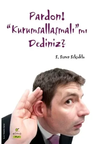 Pardon! Kurumsallaşmalı'mı Dediniz?