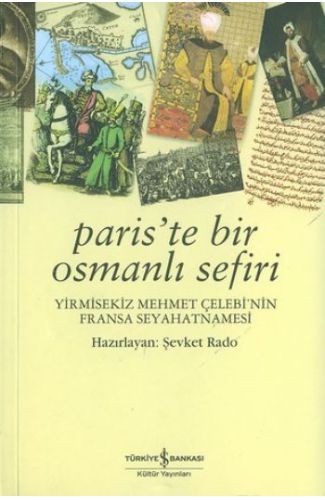 Paris'te Bir Osmanlı Sefiri / Yirmisekiz Mehmet Çelebi'nin Fransa Seyahatnamesi