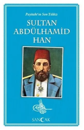 Payitahtın Son Yıldızı Sultan Abdülhamid Han