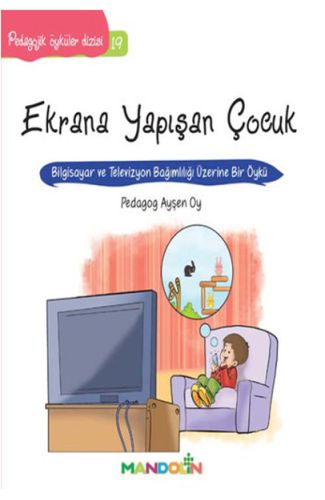 Pedagojik Öyküler 19 - Ekrana Yapışan Çocuk