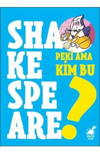 Peki Ama Kim Bu Shakespeare?