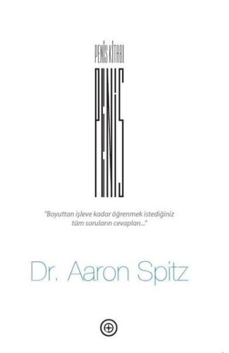 Penis Kitabı - Boyuttan İşleve Kadar Öğrenmek İstediğiniz Tüm Soruların Cevapları