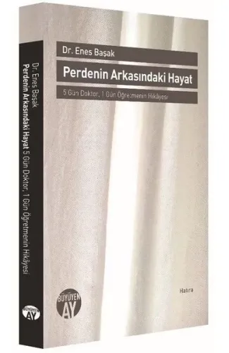 Perdenin Arkasındaki Hayat - 5 Gün Doktor, 1 Gün Öğretmenin Hikayesi