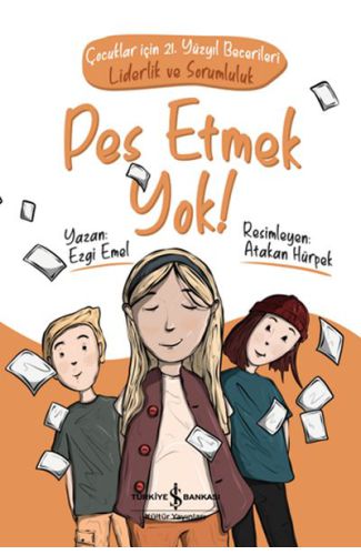 Pes Etmek Yok! Çocuklar için 21. Yüzyıl Becerileri - Liderlik ve Sorumluluk