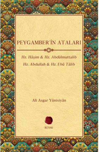 Peygamber'in Ataları - Hz. Haşim, Hz. Abdülmuttalib , Hz. Abdullah, Hz. Ebu Talib