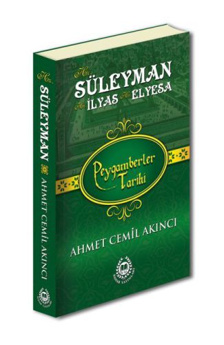 Peygamberler Tarihi - Hz. Süleyman, Hz. İlyas ve Hz. Elyesa (Ciltli)