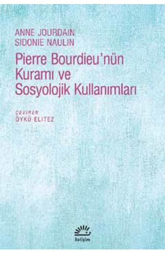 Pierre Bourdieu’nün Kuramı ve Sosyolojik Kullanımları