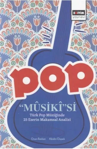 Pop Musiki'si - Türk Pop Müziğinde 25 Eserin Makamsal Analizi