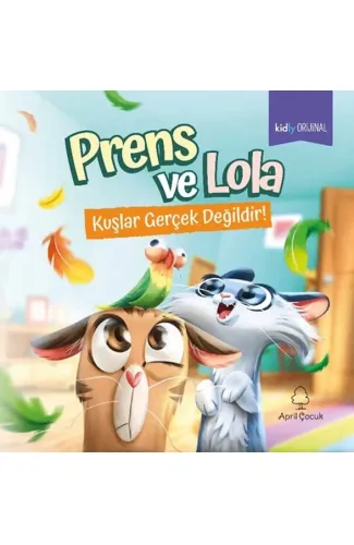 Prens ve Lola Kuşlar Gerçek Değildir!