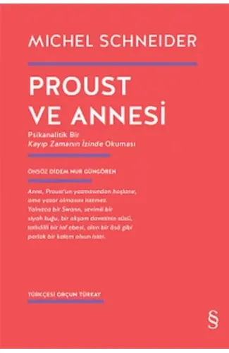 Proust ve Annesi - Psikanalitik Bir Kayıp Zamanın İzinde Okuması