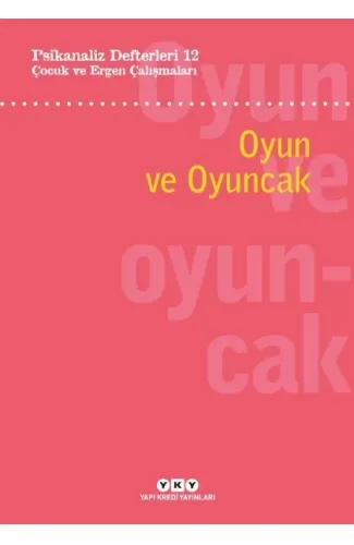 Psikanaliz Defterleri 12: Çocuk ve Ergen Çalışmaları – Oyun ve Oyuncak