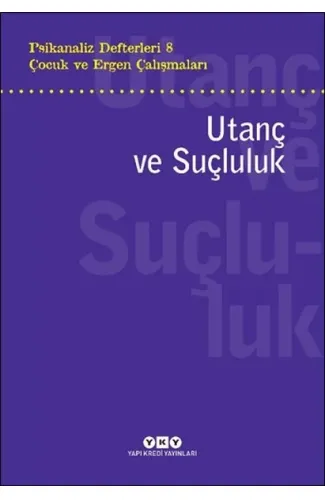 Psikanaliz Defterleri 8 – Çocuk ve Ergen Çalışmaları Utanç ve Suçluluk