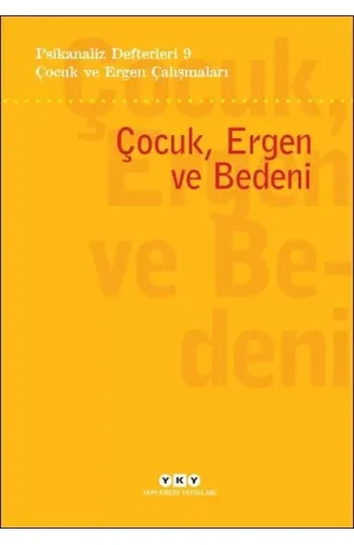 Psikanaliz Defterleri 9 – Çocuk ve Ergen Çalışmaları - Çocuk, Ergen ve Bedeni