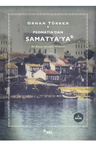 Psomati'dan Samatya'ya - Bir Bizans Semtinin Hikayesi