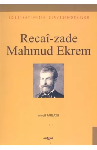 Recai-zade Mahmud EkremEdebiyatımızın Zirvesindekiler