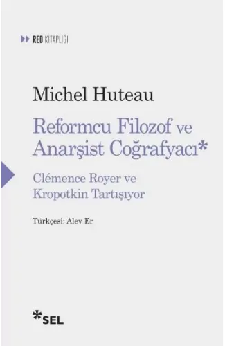 Reformcu Filozof ve Anarşist Coğrafyacı - Clemence Royer ve Kropotkin Tartışıyor