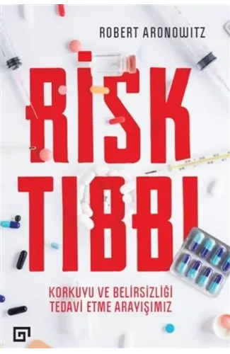 Risk Tıbbı - Korkuyu ve Belirsizliği Tedavi Etme Arayışımız