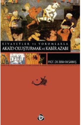 Rivayetler ve Yorumlarla Akaid Oluşturmak ve Kabir Azabı