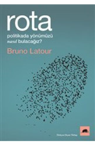 Rota - Politikada Yönümüzü Nasıl Bulacağız?