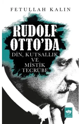 Rudolf Otto'da Din, Kutsallık ve Mistik Tecrübe