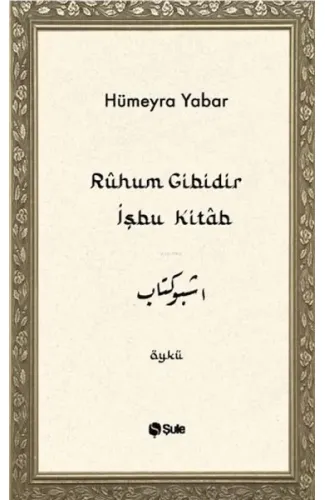 Ruhum Gibidir İşbu Kitab