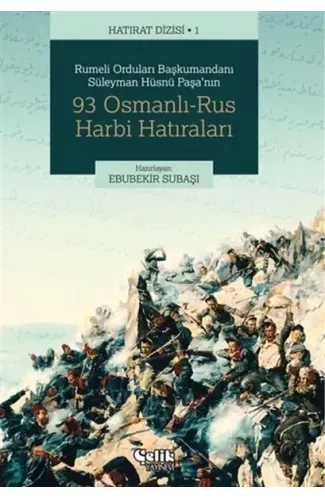 Rumeli Orduları Başkumandanı Süleyman Hüsnü Paşa'nın 93 Osmanlı-Rus Harbi Hatıraları