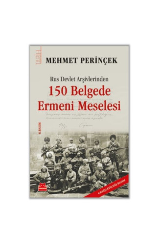 Rus Devlet Arşivlerinden 150 Belgede Ermeni Meselesi