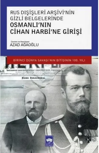 Rus Dışişleri Arşivi'nin Gizli Belgelerinde Osmanlı'nın Cihan Harbi'ne Girişi