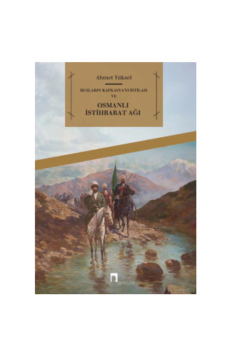 Rusların Kafkasya'yı İstilası ve Osmanlı İstihbarat Ağı