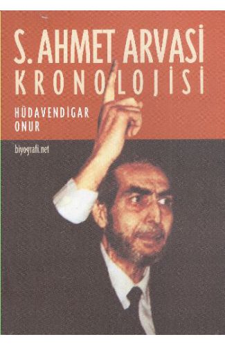 S. Ahmet Arvasi Kronolojisi