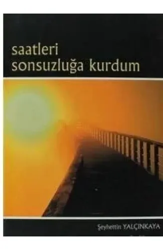 Saatleri Sonsuzluğa Kurdum