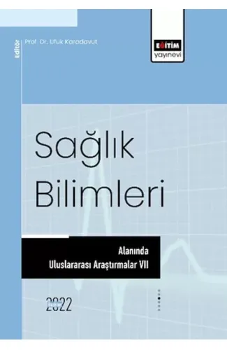 Sağlık Bilimleri Alanında Uluslararası Araştırmalar VII