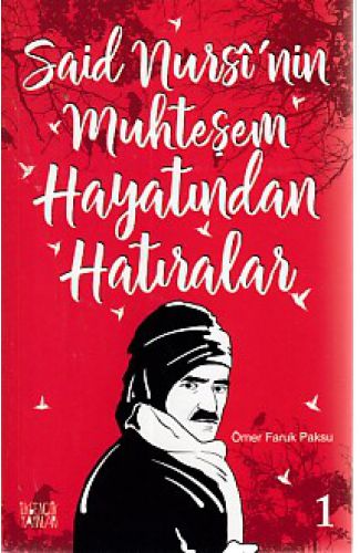 Said Nursi'nin Muhteşem Hayatından Hatıralar 1