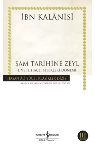 Şam Tarihine Zeyl - 1. ve 2. Haçlı Seferleri Dönemi - Hasan Ali Yücel Klasikleri