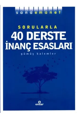 Sana Emanet Sorularla 40 Derste İnanç Esasları