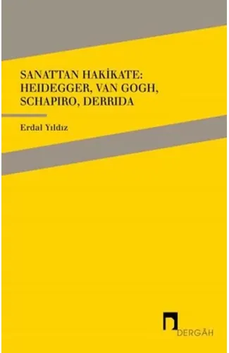 Sanattan Hakikate: Heidegger, Van Gogh, Schapiro, Derrida