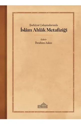 Şarkiyat Çalışmalarında İslam Ahlak Metafiziği